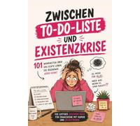 Zwischen To-do-Liste und Existenzkrise - 101 Wahrheiten über das echte Leben: Ein lustiges Geschenk Buch für Erwachsene mit Humor und Selbstironie