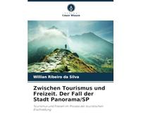Zwischen Tourismus und Freizeit. Der Fall der Stadt Panorama/SP: Tourismus und Freizeit im Prozess der touristischen Erschließung