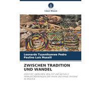 Zwischen Tradition Und Wandel: IDENTITÄT, ÜBERLEBEN, REALITÄT UND AKTUELLE HERAUSFORDERUNGEN DER !KHUN UND KHWE (KHISAN) IN ANGOLA