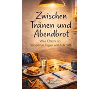 Zwischen Tränen und Abendbrot: Was Eltern an schweren Tagen wirklich hilft