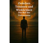 Zwischen Träumen und Wirklichkeit, Band 2: Der Ruf des Universums