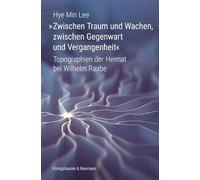 'Zwischen Traum und Wachen, zwischen Gegenwart und Vergangenheit': Topographien der Heimat bei Wilhelm Raabe