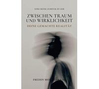 Zwischen Traum und Wirklichkeit: Deine gemachte Realität