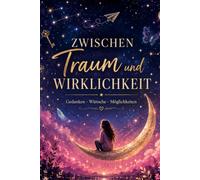 Zwischen Traum und Wirklichkeit: Kariertes Notizbuch für Gedanken, Wünsche und Möglichkeiten