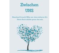 Zwischen UNS - Das Eltern-Kind-Buch: Für ehrliche Gefühle, Vertrauen, Nähe und starke Verbindungen