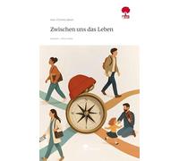 Zwischen uns das Leben. Life is a Story - story.one