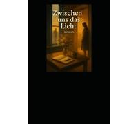 Zwischen uns das Licht