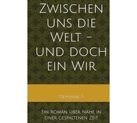 Zwischen uns die Welt - und doch ein Wir