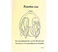 Zwischen uns: Ein minimalistisches Hin-und-Her-Buch für beste Freundinnen | Freundschaftsbuch zum Ausfüllen