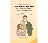 Zwischen uns war mehr: Denn manchmal beginnt Liebe da, wo du sie nie vermutet hättest. (Riverhawks - Zwischen Eis und Gefühlen.)