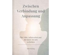 Zwischen Verbindung und Anpassung: Über Nähe, Selbstverlust und die Kunst, bei sich zu bleiben (Leise Klarheit)