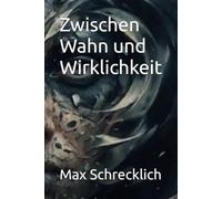 Zwischen Wahn und Wirklichkeit