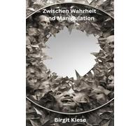 Zwischen Wahrheit und Manipulation: Manipulation, Medien und die verzerrte Wahrheit