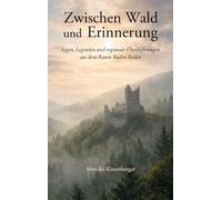 Zwischen Wald und Erinnerung: Sagen, Legenden und historische Überlieferungen aus dem Raum Baden-Baden