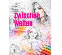 Zwischen Welten: Das Ausmalbuch