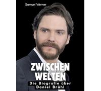 Zwischen Welten: Die Biografie über Daniel Brühl. Hochwertige Hardcoverausgabe