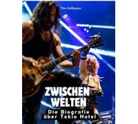 Zwischen Welten: Die Biografie über Tokio Hotel. Hochwertige Hardcoverausgabe
