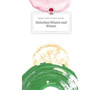 Zwischen Winter und Winter. Life is a Story - story.one
