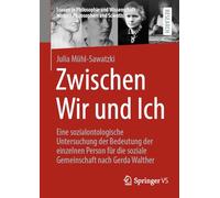 Zwischen Wir und Ich: Eine sozialontologische Untersuchung der Bedeutung der einzelnen Person für die soziale Gemeinschaft nach Gerda Walther (Frauen ... Women Philosophers and Scientists)