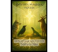 Zwischen Wurzeln & Flügeln: Dein Mitmachbuch für innere Stärke
