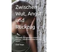 Zwischen Wut, Angst und Rückzug: Was Kinder und Jugendliche in Krisen brauchen - und wie Erwachsene Halt geben können