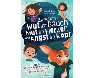 Zwischen Wut im Bauch, Mut im Herzen und Angst im Kopf. Pandi, der kleine Gefühle-Detektiv, entschlüsselt das mysteriöse Gefühls-Gewühl: Mit Co- & Selbstregulation der Kindheitspädagogin Ina Hadameck