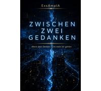 Zwischen zwei Gedanken: Wenn dein Denken nicht mehr dir gehört