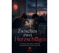 Zwischen zwei Herzschlägen: Ein Roman über das Warten auf ein neues Herz