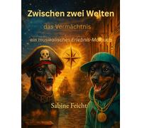 Zwischen zwei Welten - das Vermächtnis: Ein musikalisches Erlebnis-Malbuch