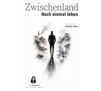Zwischenland: Noch einmal leben
