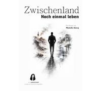Zwischenland: Noch einmal leben