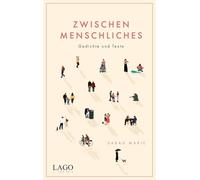 Zwischenmenschliches: Gedichte und Texte | Freundschaft und Liebe: Gefühlvolle Poesie über das Miteinander für alle Fans moderner Lyrik