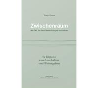 Zwischenraum - der Ort, an dem Bedeutungen entstehen: 52 Impulse zum Innehalten und Weitergehen: 3