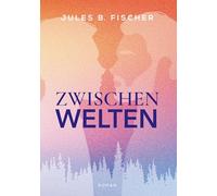 Zwischenwelten: Ein Gay New Adult Roman über Liebe, Identität und Mut