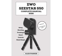 ZWO Seestar S50 Complete Manual 2026: Setup, shooting, tracking & smart controls made simple