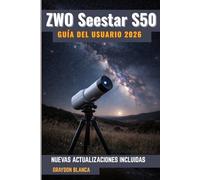 ZWO Seestar S50 Guía del usuario 2026: Manual de producto no oficial