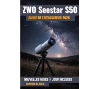 ZWO Seestar S50 Guide de l'utilisateur 2026: Manuel d'utilisation non officiel