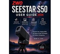 ZWO SEESTAR S50 USER GUIDE 2026: Essential Tips, Imaging Skills, and Step-by-Step Techniques for Modern Stargazing
