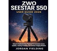 ZWO Seestar S50 User Guide 2026: Setup & Troubleshooting Playbook Fix Connection Issues, Updates, Tracking Problems, and Common Imaging Mistakes