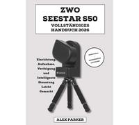 ZWO Seestar S50 Vollständiges Handbuch 2026: Einrichtung, Aufnahme, Tracking und intelligente Steuerung leicht gemacht