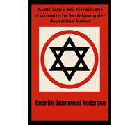 Zwölf Jahre des Terrors: Die systematische Verfolgung der deutschen Juden