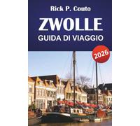 ZWOLLE GUIDA DI VIAGGIO 2026: Le principali attività da fare, luoghi storici, cultura locale e avventure all'aperto nei Paesi Bassi