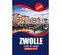 Zwolle Guide de voyage 2026: Découvrez les principales attractions des Pays-Bas, la culture locale, les restaurants et les choses à faire pour des vacances d'aventure