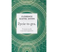 Życie to gra. Poznaj zasady i zacznij wygrywać: The Game of Life and How to Play It