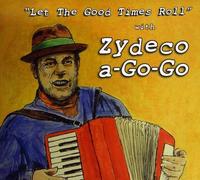 Zydeco A-Go-Go - Let the Good Times Roll