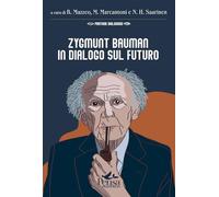 Zygmunt Bauman in dialogo sul futuro (Pratiche dialogiche)