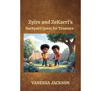 Zyire and ZeKarri's Backyard Quest for Treasure: Children Stories, Adventure, Treasure, Quest, Kids, Boys, African American, Literacy