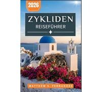 Zykliden Reiseführer 2026: Inselhüpfen, weißgetünchte Dörfer, lokale Küche und praktische Tipps für jedes Budget