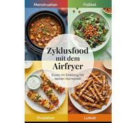 Zyklusfood mit dem Airfryer: Essen im Einklang mit deinen Hormonen