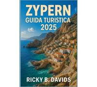 ZYPERN GUIDA TURISTICA 2025: Dove l'estate dura più a lungo: giornate in spiaggia, strade di montagna, caffè della città vecchia e vera vita sull'isola